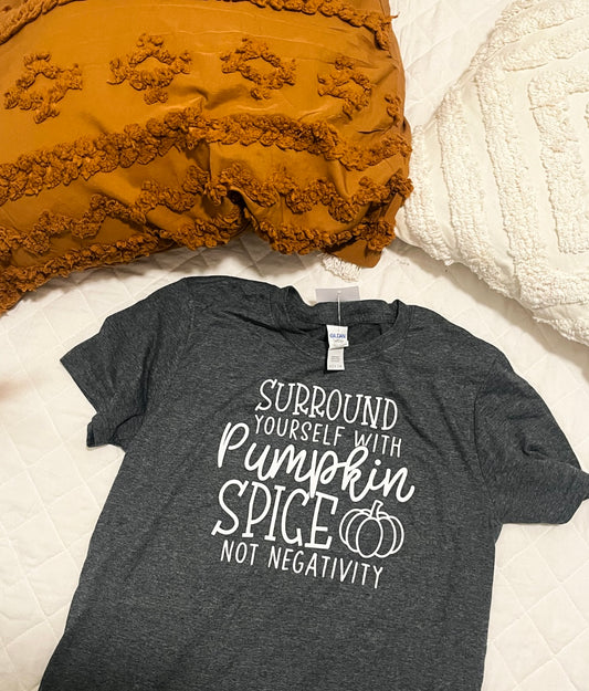 Surround Yourself With Pumpkin Spice Not Negativity Graphic Tee